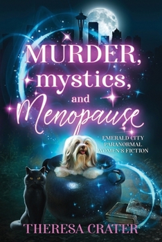 Paperback Murder, Mystics, and Menopause: Emerald City Paranormal Women's Fiction Book