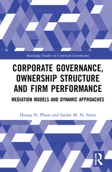Hardcover Corporate Governance, Ownership Structure and Firm Performance: Mediation Models and Dynamic Approaches Book