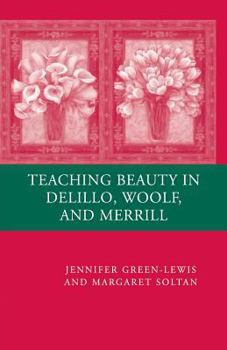 Paperback Teaching Beauty in DeLillo, Woolf, and Merrill Book