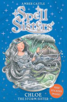 Chloe the Storm Sister. Amber Castle - Book #8 of the Spell Sisters