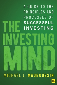 Hardcover The Investing Mind: A Guide to the Principles and Processes of Successful Investing Book