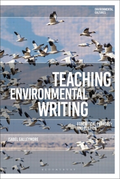 Paperback Teaching Environmental Writing: Ecocritical Pedagogy and Poetics Book