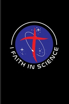 I Faith In Science: Funny Scientist Quote 2020 Planner | Weekly & Monthly Pocket Calendar | 6x9 Softcover Organizer | For Teachers & Students Fans