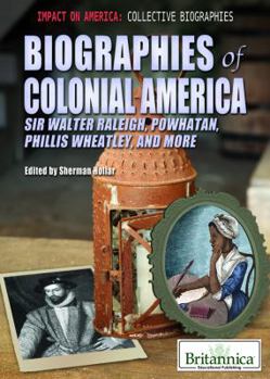 Library Binding Biographies of Colonial America: Sir Walter Raleigh, Powhatan, Phillis Wheatley, and More Book