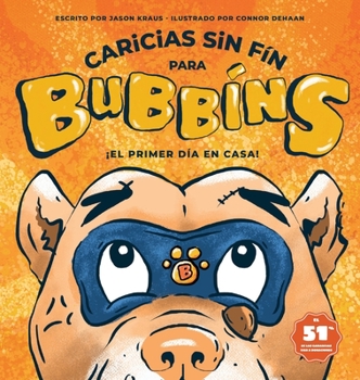 Hardcover Caricias sin Fin para Bubbíns: ¡El primer día en casa! [Spanish] Book
