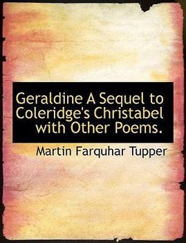 Paperback Geraldine a Sequel to Coleridge's Christabel with Other Poems. Book