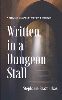 Paperback Written in a Dungeon Stall: A Resilient Message of Victory & Freedom Book