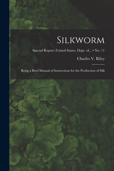 Paperback Silkworm: Being a Brief Manual of Instructions for the Production of Silk; no. 11 Book