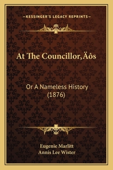 Paperback At The Councillor's: Or A Nameless History (1876) Book