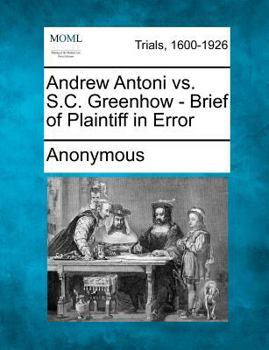 Paperback Andrew Antoni vs. S.C. Greenhow - Brief of Plaintiff in Error Book