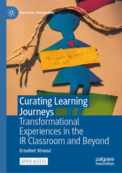 Hardcover Curating Learning Journeys: Transformational Experiences in the IR Classroom and Beyond Book