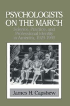 Hardcover Psychologists on the March: Science, Practice, and Professional Identity in America, 1929-1969 Book