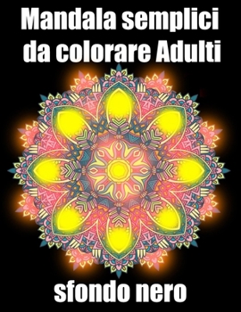 Mandala semplici da colorare adulti sfondo nero: libro 40 mandalas fiori grande semplici to complessi da colorare per adulti antistress