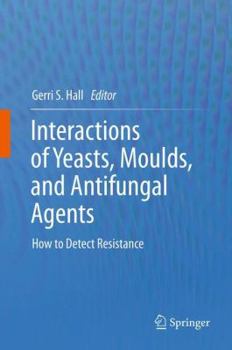 Hardcover Interactions of Yeasts, Moulds, and Antifungal Agents: How to Detect Resistance Book