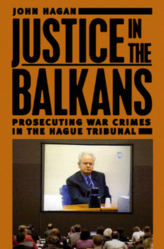Hardcover Justice in the Balkans: Prosecuting War Crimes in the Hague Tribunal Book