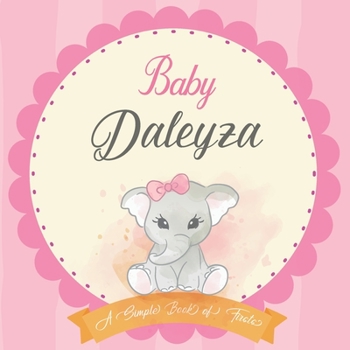 Baby Daleyza A Simple Book of Firsts: First Year Baby Book a Perfect Keepsake Gift for All Your Precious First Year Memories