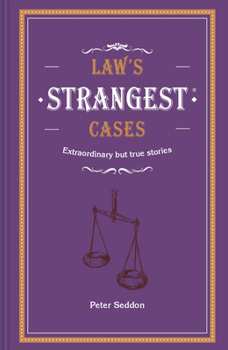 Hardcover Law's Strangest Cases: Extraordinary but true tales from over five centuries of legal history Book