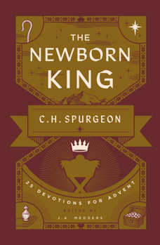 Paperback The Newborn King: 25 Devotions for Advent from C.H. Spurgeon Book