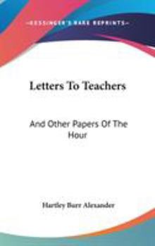 Hardcover Letters To Teachers: And Other Papers Of The Hour Book