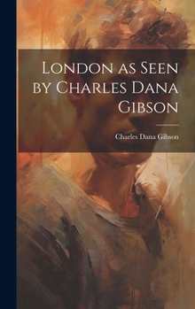 Hardcover London as Seen by Charles Dana Gibson Book