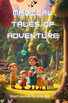 MAGICAL TALES OF ADVENTURES: Short Stories for Kids 3-5