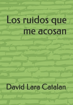 Paperback Los ruidos que me acosan [Spanish] Book