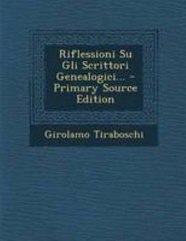 Paperback Riflessioni Su Gli Scrittori Genealogici... - Primary Source Edition [Italian] Book