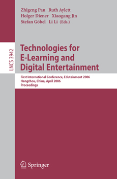 Paperback Technologies for E-Learning and Digital Entertainment: First International Conference, Edutainment 2006, Hangzhou, China, April 16-19, 2006, Proceedin Book