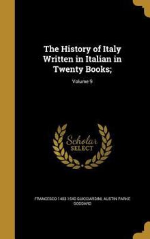 Hardcover The History of Italy Written in Italian in Twenty Books;; Volume 9 Book