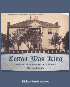 Paperback Cotton Was King Morgan County, Alabama: Alabama Plantation Series Book