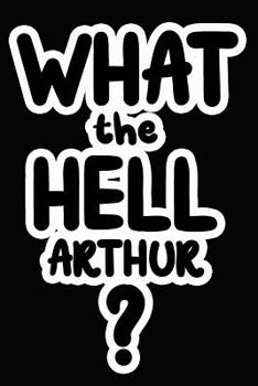 Paperback What the Hell Arthur?: College Ruled Composition Book