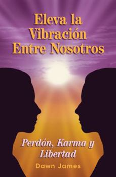 Paperback Eleva la vibraci?n entre nosotros: Perd?n, Karma y Libertad [Spanish] Book