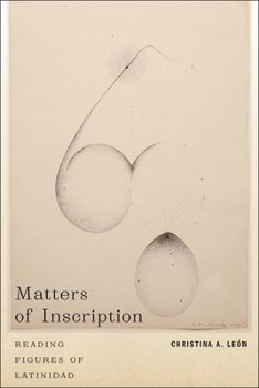 Hardcover Matters of Inscription: Reading Figures of Latinidad Book