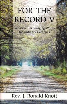 Paperback For The Record V: Yet More Encouraging Words for Ordinary Catholics Book