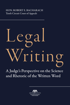 Paperback Legal Writing: A Judge's Perspective on the Science and Rhetoric of the Written Word Book