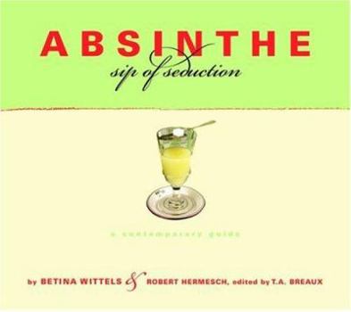 Paperback Absinthe, Sip of Seduction: A Contemporary Guide Book