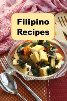 Paperback Filipino Recipes: Delicious Cuisine From The Philippines Book