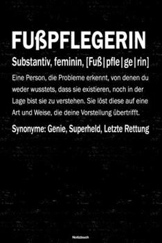 Fußpflegerin Notizbuch: Fußpflegerin Journal DIN A5 liniert 120 Seiten Geschenk (German Edition)