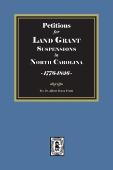 Paperback Petitions for Land Grant Suspensions in North Carolina, 1776-1836. Book
