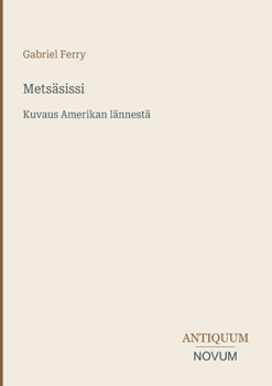 Metsäsissi: Kuvaus Amerikan lännestä (Finnish Edition)
