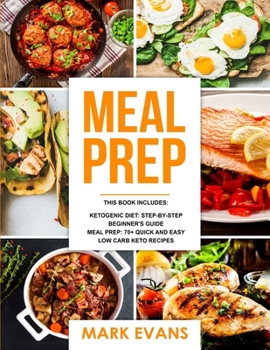 Paperback Keto Meal Prep: 2 Manuscripts - 70+ Quick and Easy Low Carb Keto Recipes to Burn Fat and Lose Weight Fast & The Complete Guide for Beg Book