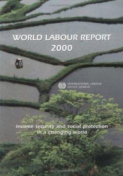 World Labour Report 2000 : Income Security and Social Protection in a Changing World