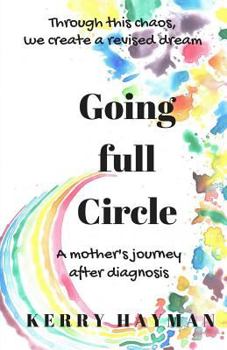 Paperback Going full Circle: A mothers journey after diagnosis Book