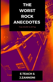 Paperback The Worst Rock Anecdotes: From AC/DC to ZZ Top Book