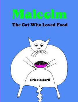 Paperback Malcolm: The Cat Who Loved Food Book