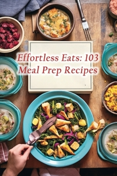 Paperback Effortless Eats: 103 Meal Prep Recipes Book