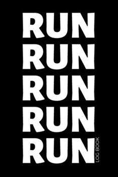 Paperback Run Log Book: Training Log & Running Workout Journal - Record Goals, Statistics, Race, Distance, Time, Weight, Calories, Heart Rate Book