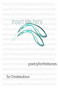 Paperback Insert title here: Poetry for the Bones Book