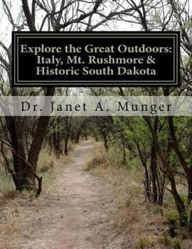 Paperback Explore the Great Outdoors: Italy, Mt. Rushmore & Historic South Dakota: for Children, Teens, & Tweens Book