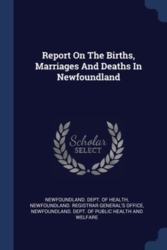 Paperback Report On The Births, Marriages And Deaths In Newfoundland Book